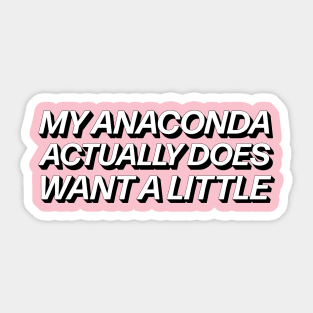 My Anaconda Actually Does Want A Little Sticker